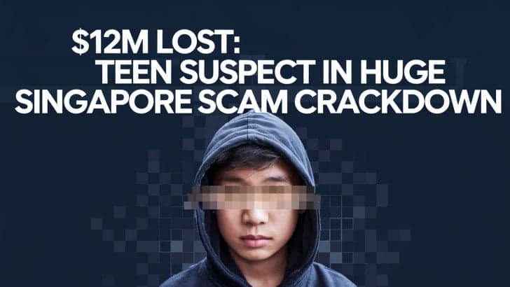 $12M Lost: Teen Suspect in Huge Singapore Scam Crackdown