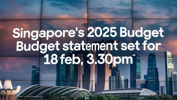 Singapore’s 2025 Budget Statement Set for 18 Feb, 3.30pm